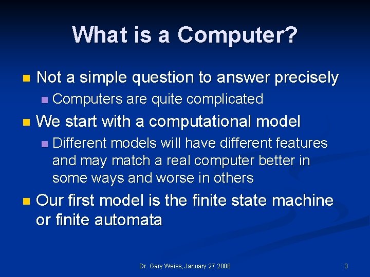 What is a Computer? n Not a simple question to answer precisely n n