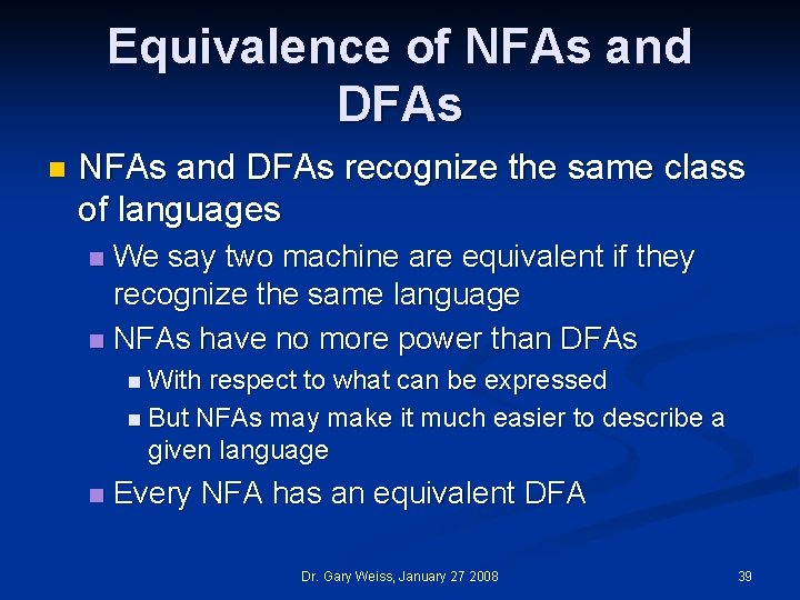 Equivalence of NFAs and DFAs n NFAs and DFAs recognize the same class of