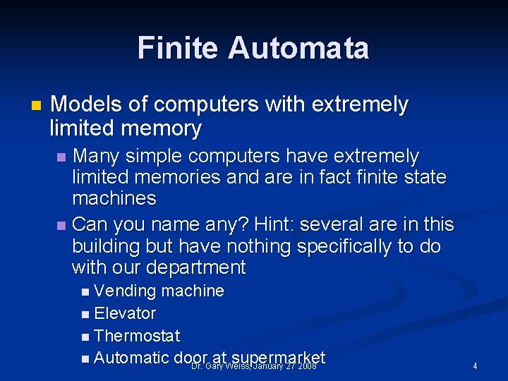 Finite Automata n Models of computers with extremely limited memory Many simple computers have