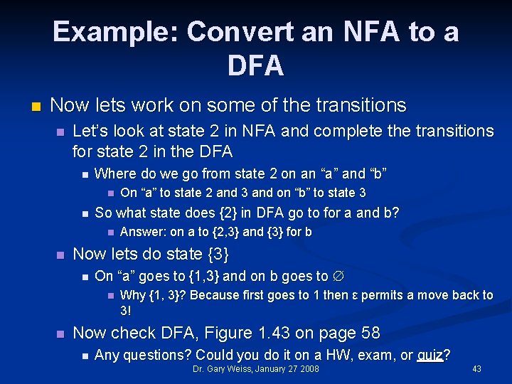 Example: Convert an NFA to a DFA n Now lets work on some of