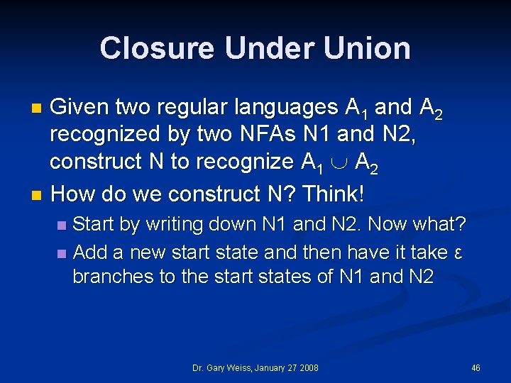 Closure Under Union Given two regular languages A 1 and A 2 recognized by