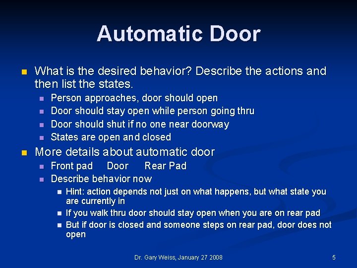 Automatic Door n What is the desired behavior? Describe the actions and then list