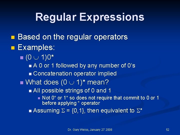 Regular Expressions Based on the regular operators n Examples: n n (0 1)0* n.