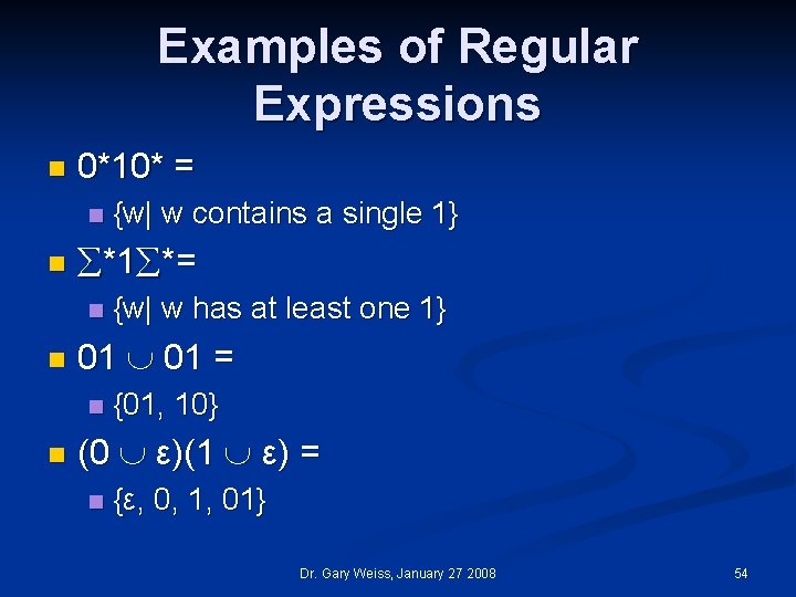 Examples of Regular Expressions n 0*10* = n n *1 *= n n {w|