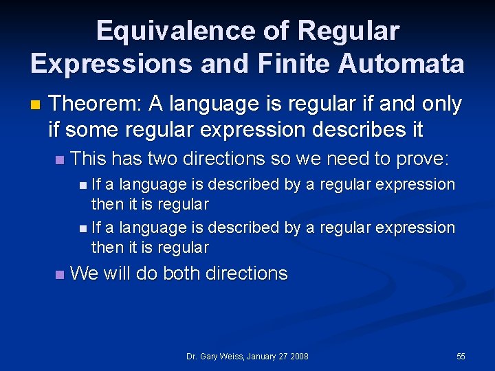 Equivalence of Regular Expressions and Finite Automata n Theorem: A language is regular if