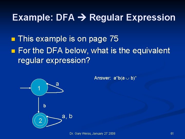 Example: DFA Regular Expression This example is on page 75 n For the DFA