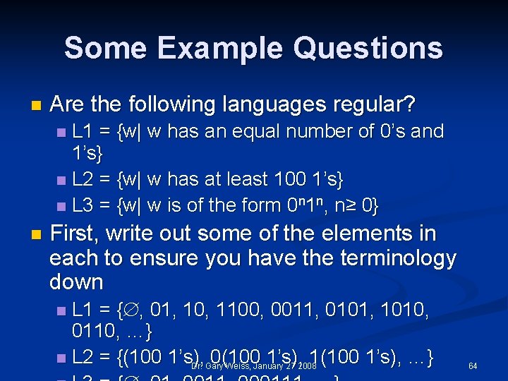 Some Example Questions n Are the following languages regular? L 1 = {w| w