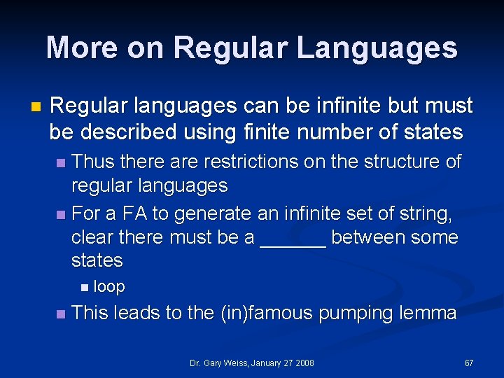 More on Regular Languages n Regular languages can be infinite but must be described