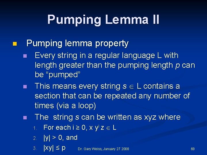 Pumping Lemma II n Pumping lemma property n n n Every string in a