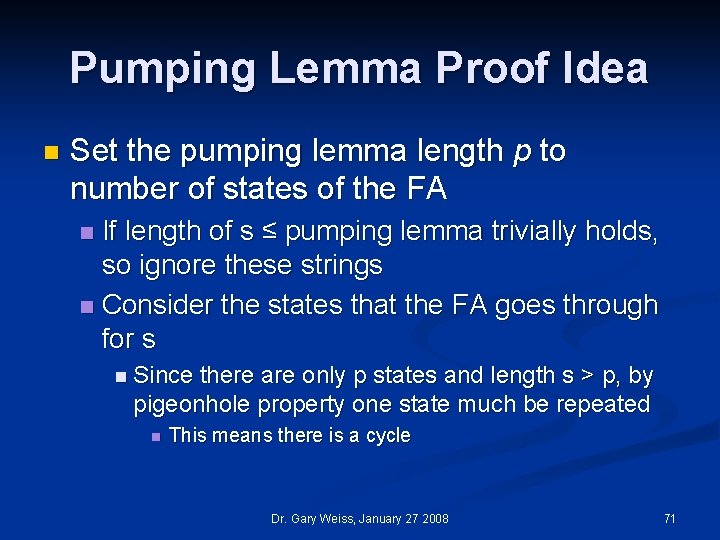 Pumping Lemma Proof Idea n Set the pumping lemma length p to number of
