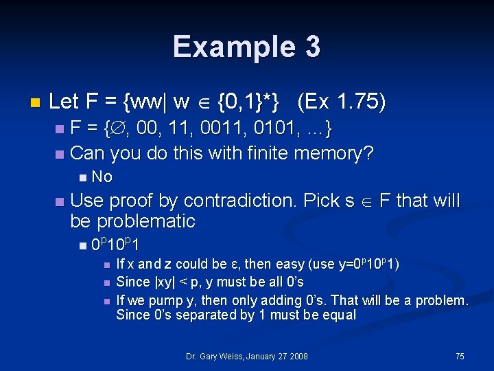 Example 3 n Let F = {ww| w {0, 1}*} (Ex 1. 75) F