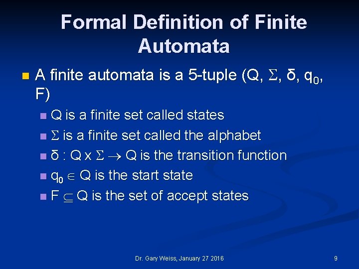 Formal Definition of Finite Automata n A finite automata is a 5 -tuple (Q,