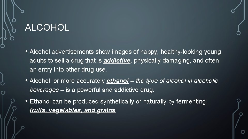 ALCOHOL • Alcohol advertisements show images of happy, healthy-looking young adults to sell a