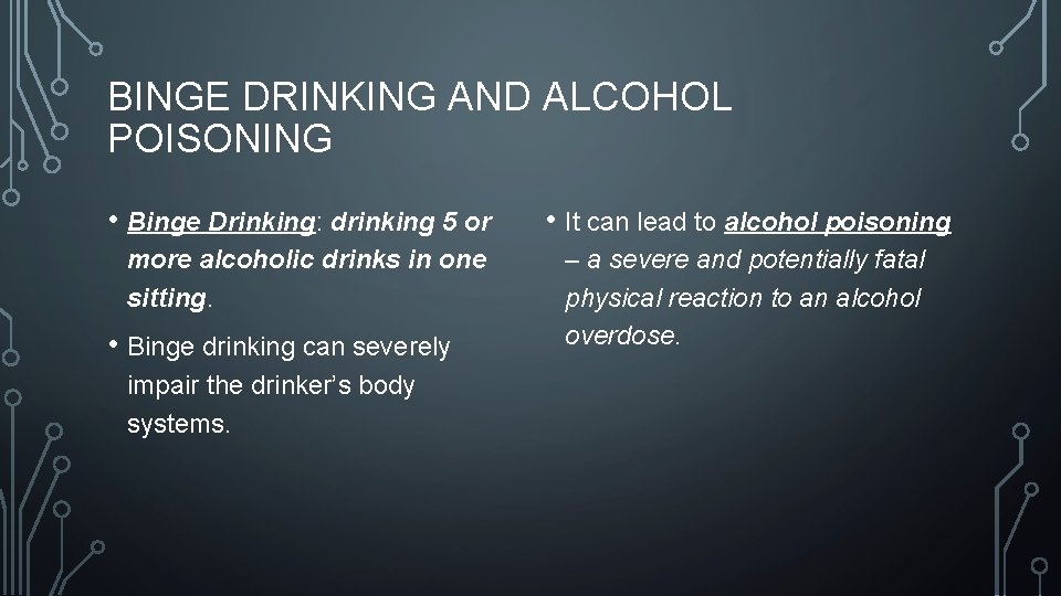 BINGE DRINKING AND ALCOHOL POISONING • Binge Drinking: drinking 5 or • It can