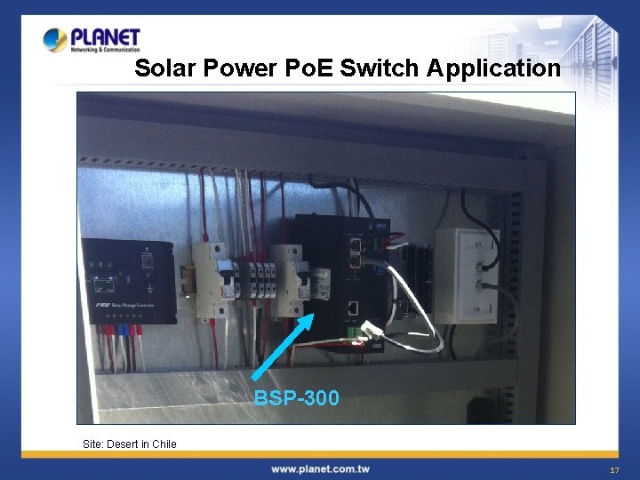 Solar Power Po. E Switch Application BSP-300 Site: Desert in Chile 17 