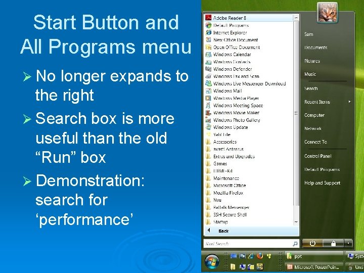 Start Button and All Programs menu Ø No longer expands to the right Ø