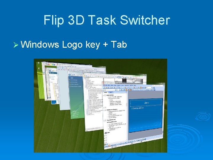 Flip 3 D Task Switcher Ø Windows Logo key + Tab 