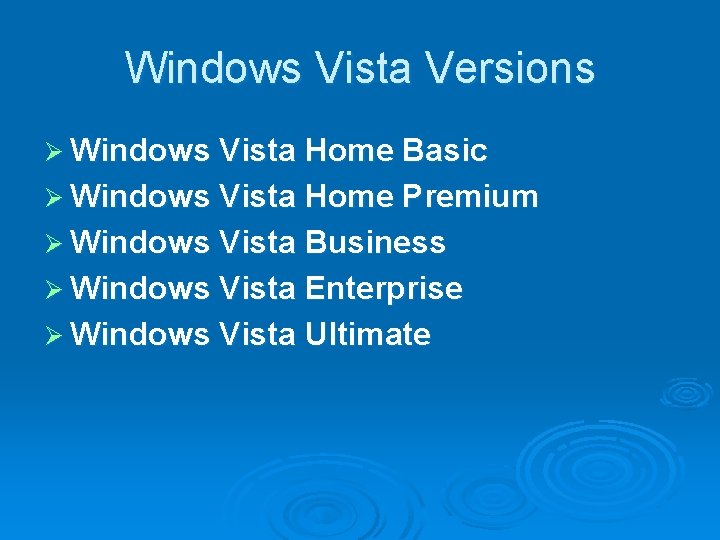 Windows Vista Versions Ø Windows Vista Home Basic Ø Windows Vista Home Premium Ø