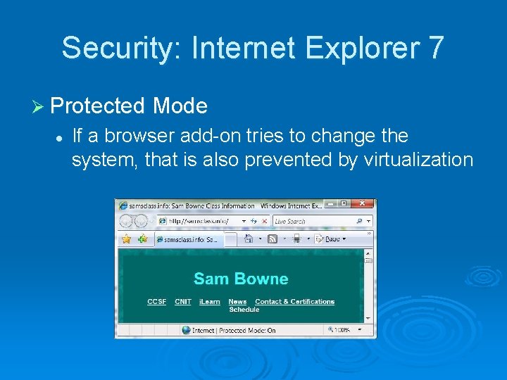 Security: Internet Explorer 7 Ø Protected Mode l If a browser add on tries