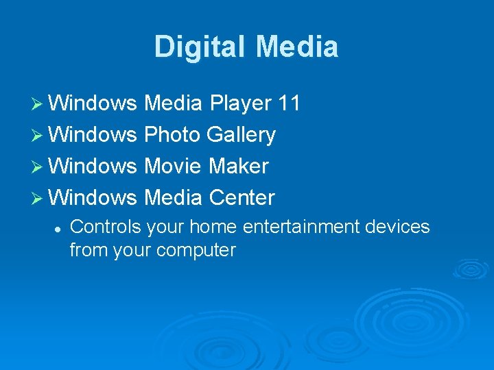 Digital Media Ø Windows Media Player 11 Ø Windows Photo Gallery Ø Windows Movie