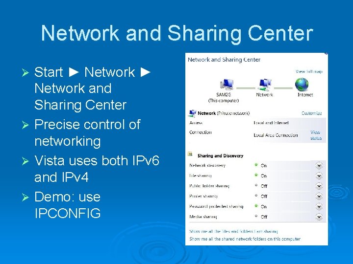 Network and Sharing Center Start ► Network and Sharing Center Ø Precise control of