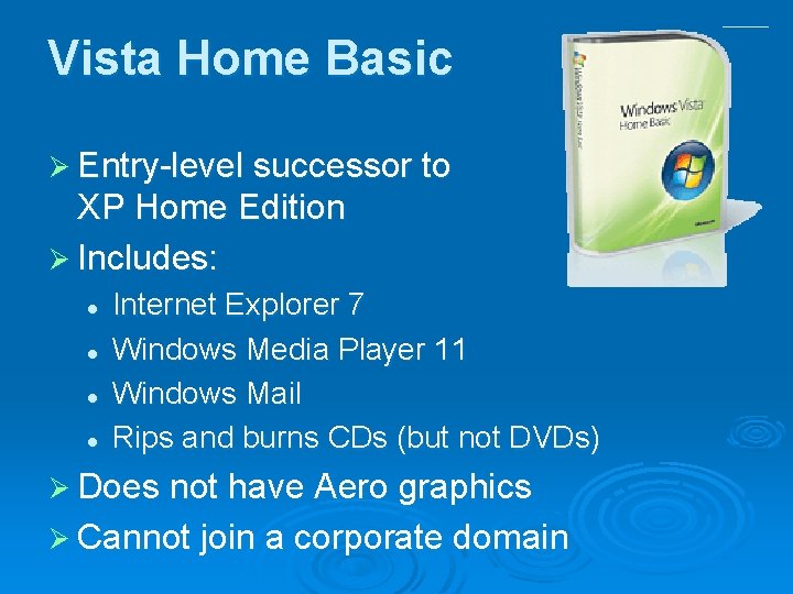 Vista Home Basic Ø Entry level successor to XP Home Edition Ø Includes: l