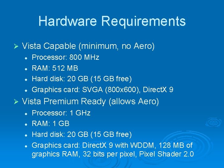 Hardware Requirements Ø Vista Capable (minimum, no Aero) l l Ø Processor: 800 MHz