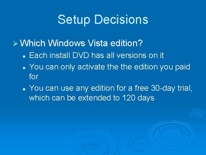 Setup Decisions Ø Which Windows Vista edition? l l l Each install DVD has