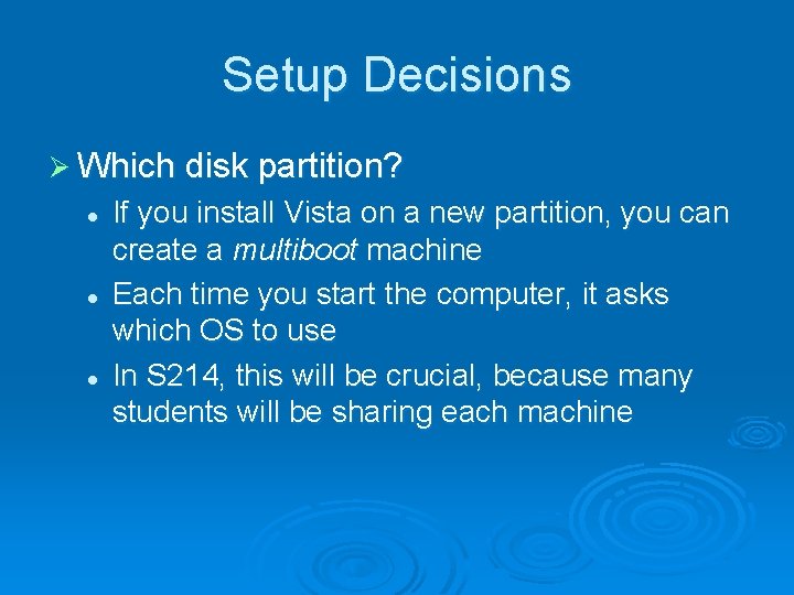 Setup Decisions Ø Which disk partition? l l l If you install Vista on