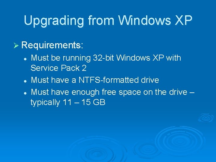 Upgrading from Windows XP Ø Requirements: l l l Must be running 32 bit