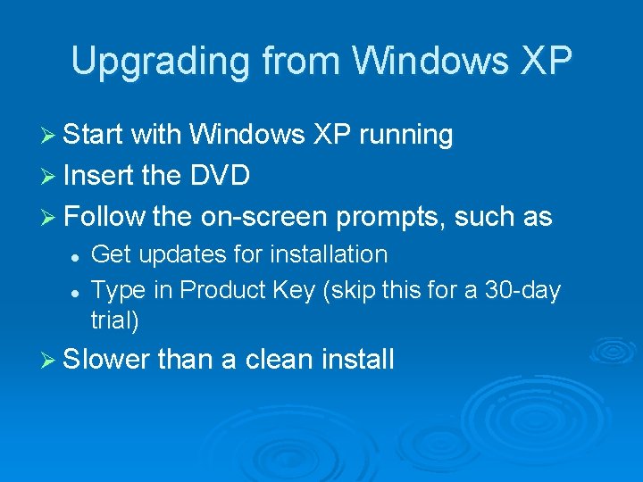 Upgrading from Windows XP Ø Start with Windows XP running Ø Insert the DVD