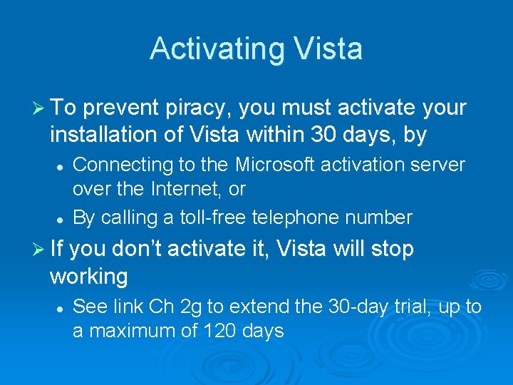 Activating Vista Ø To prevent piracy, you must activate your installation of Vista within