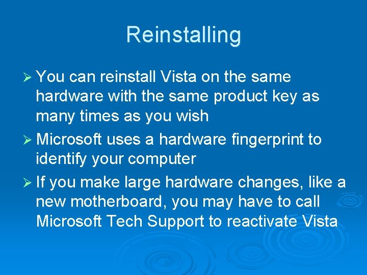 Reinstalling Ø You can reinstall Vista on the same hardware with the same product