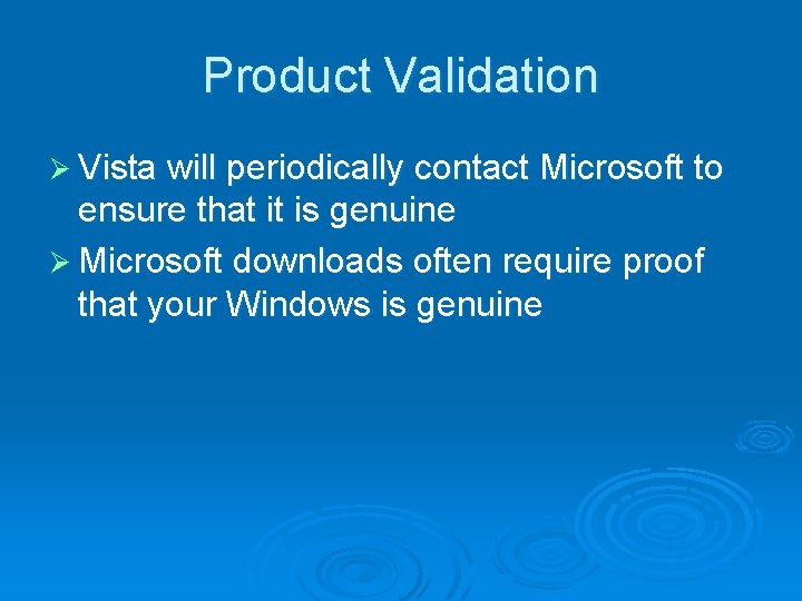 Product Validation Ø Vista will periodically contact Microsoft to ensure that it is genuine