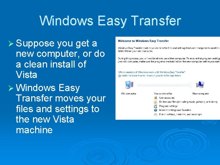 Windows Easy Transfer Ø Suppose you get a new computer, or do a clean