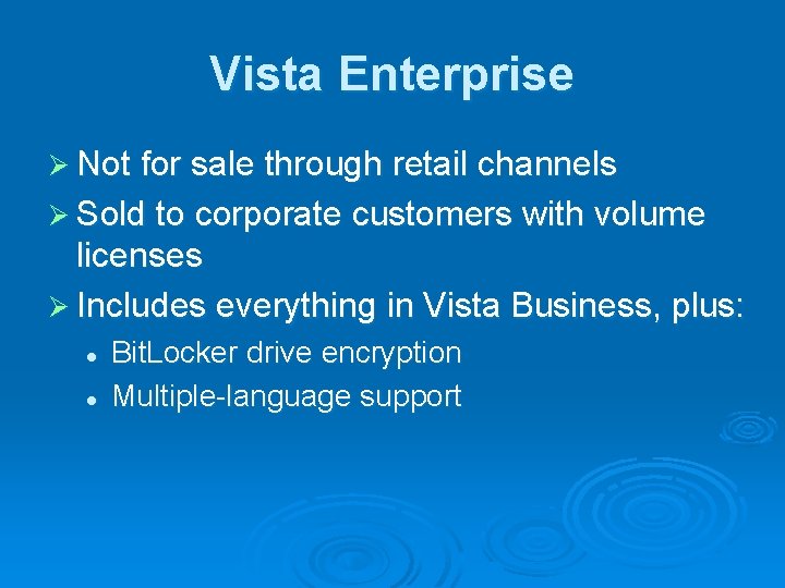 Vista Enterprise Ø Not for sale through retail channels Ø Sold to corporate customers