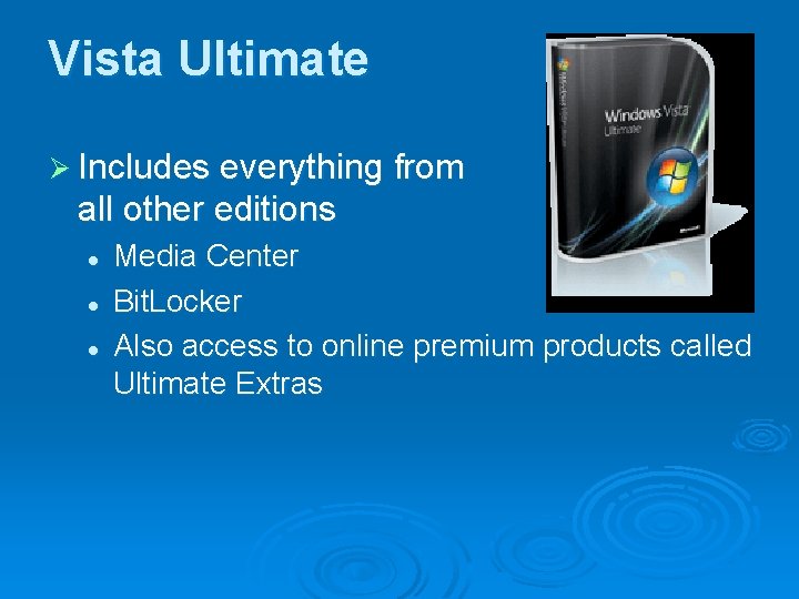 Vista Ultimate Ø Includes everything from all other editions l l l Media Center