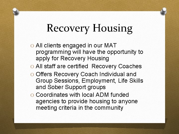 Recovery Housing O All clients engaged in our MAT programming will have the opportunity