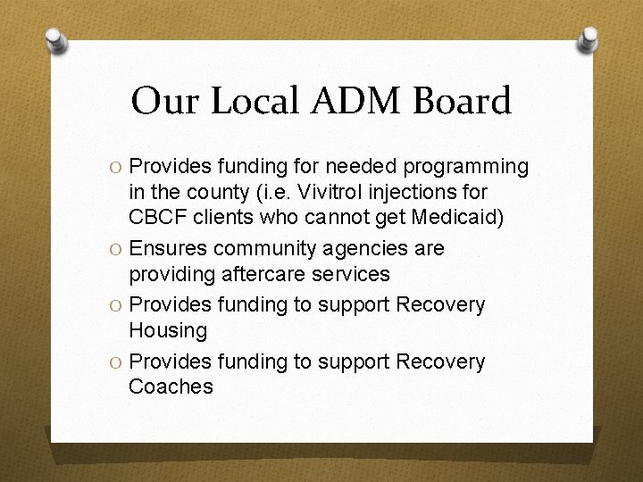 Our Local ADM Board O Provides funding for needed programming in the county (i.
