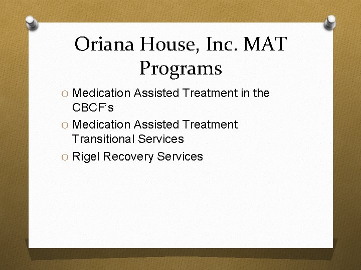 Oriana House, Inc. MAT Programs O Medication Assisted Treatment in the CBCF’s O Medication