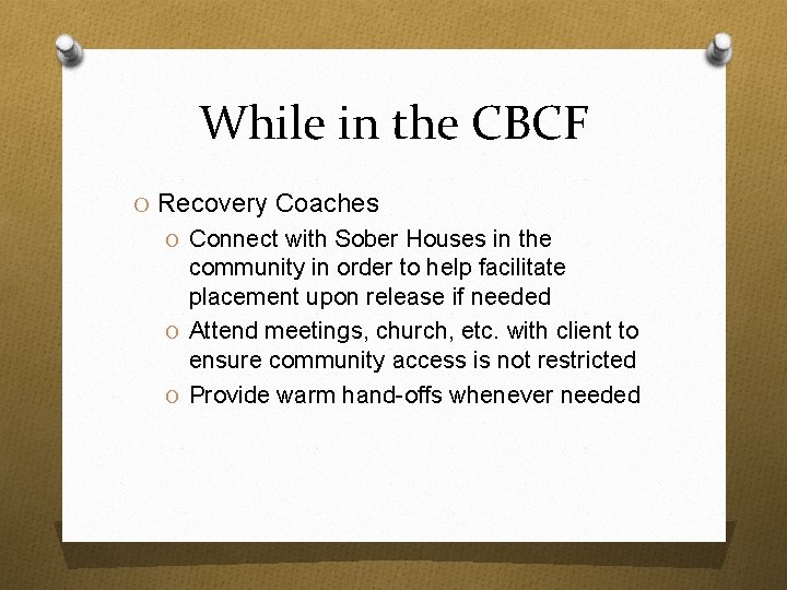 While in the CBCF O Recovery Coaches O Connect with Sober Houses in the