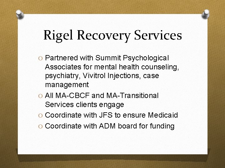 Rigel Recovery Services O Partnered with Summit Psychological Associates for mental health counseling, psychiatry,