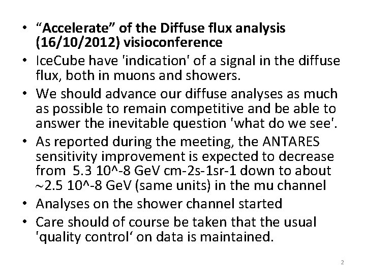  • “Accelerate” of the Diffuse flux analysis (16/10/2012) visioconference • Ice. Cube have