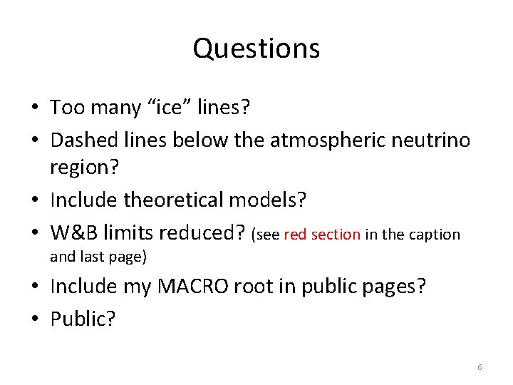 Questions • Too many “ice” lines? • Dashed lines below the atmospheric neutrino region?