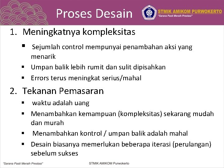 Proses Desain 1. Meningkatnya kompleksitas § Sejumlah control mempunyai penambahan aksi yang menarik §