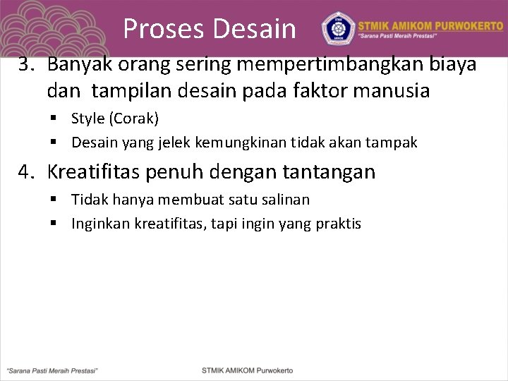 Proses Desain 3. Banyak orang sering mempertimbangkan biaya dan tampilan desain pada faktor manusia