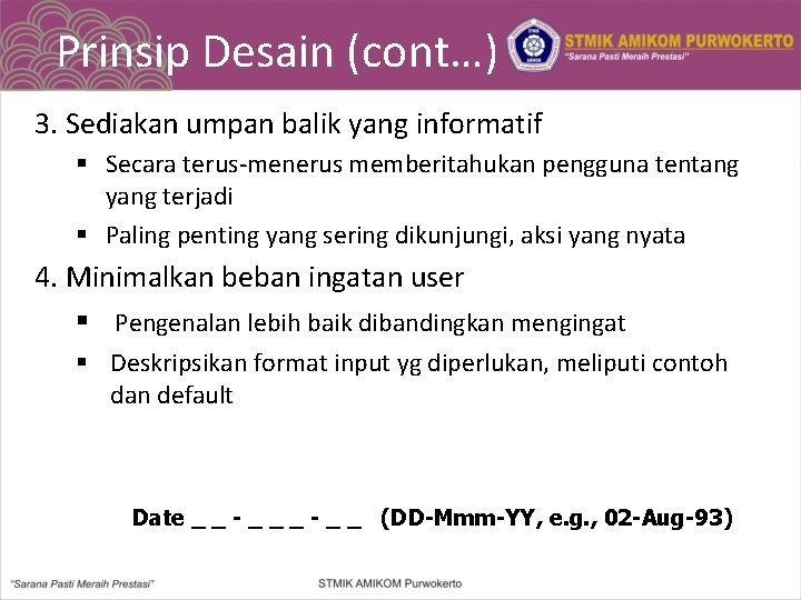 Prinsip Desain (cont…) 3. Sediakan umpan balik yang informatif § Secara terus-menerus memberitahukan pengguna