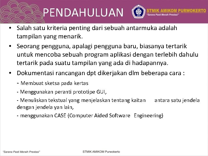 PENDAHULUAN • Salah satu kriteria penting dari sebuah antarmuka adalah tampilan yang menarik. •