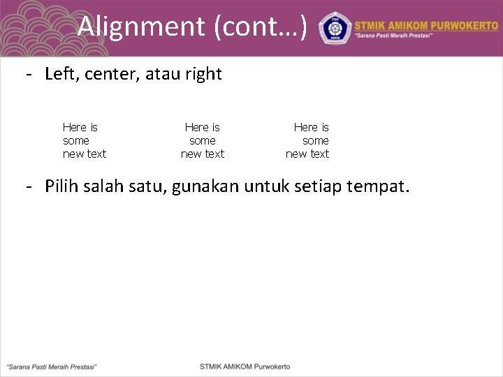 Alignment (cont…) - Left, center, atau right Here is some new text - Pilih
