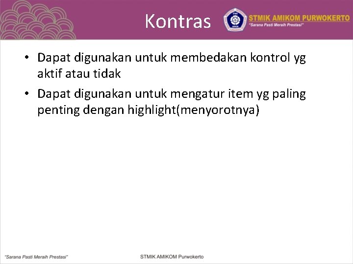 Kontras • Dapat digunakan untuk membedakan kontrol yg aktif atau tidak • Dapat digunakan